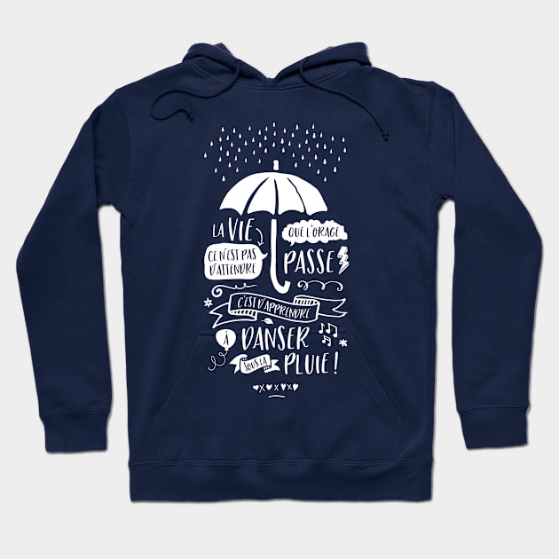 Life is learning to dance in the rain! Hoodie by SpilloDesign